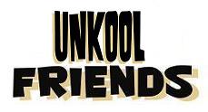 Unkool Friends